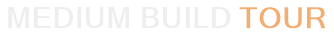 Medium Build Tour